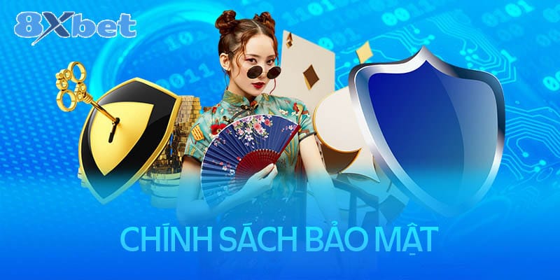 Vai trò của chính sách bảo mật đối với 8XBet